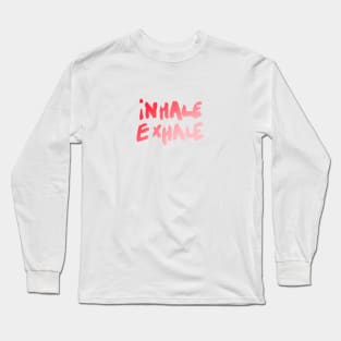 Inhale and exhale Long Sleeve T-Shirt